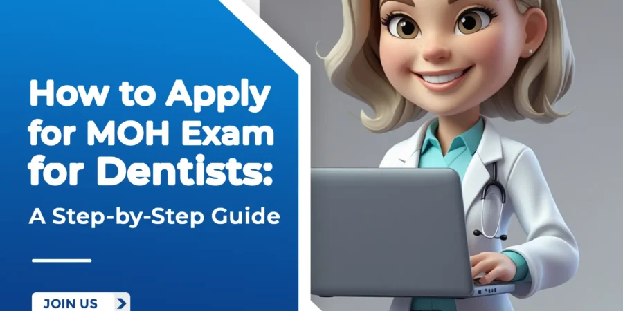 How to Apply for MOH Exam for Dentists: A Step-by-Step Guide