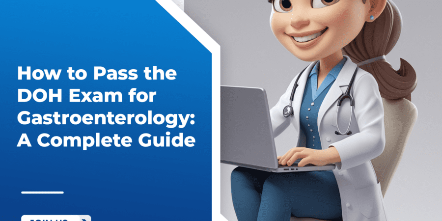 How to Pass the DOH Exam for Gastroenterology: A Complete Guide
